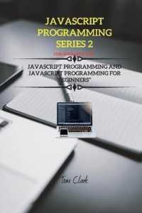 JavaScript Programming Series 2 : This Book Includes: JavaScript Programming and JavaScript Programming for Beginners (Javascript Programming)