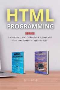 HTML Programming Series : 2 Books in 1 a Beginners Guide to Learn HTML Programming Step-By-Step (Html Programming)