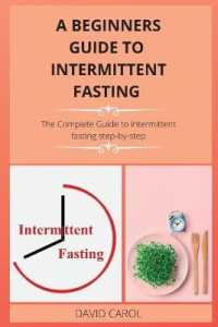A Beginners Guide to Intermittent Fasting : The Complete Guide to intermittent fasting step-by-step (Intermittent Fasting)