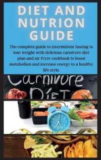 DIET AND NUTRION GUIDE Edition 2 : The complete guide to intermittent fasting to lose weight with delicious carnivore diet plan and air fryer cookbook to boost metabolism and increase energy to a healthy life style. （2ND）