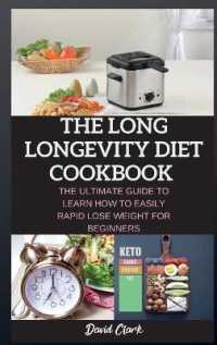 The Long Longevity Diet Cookbook : The Ultimate Guide to Learn How to Easily Rapid Lose Weight for Beginners