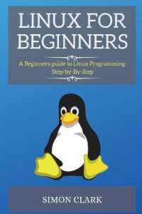 Linux for Beginners : A Beginners guide to Linux Programming Step-by-By-Step (Linux for Beginners) （Linux for Beginners Update 2021）