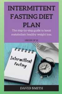 Intermittent Fasting Diet Plan : The step-by-step guide to boost metabolism healthy weight loss. （2ND）