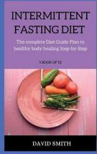 Intermittent Fasting Diet : The complete Guide to healthy body healing through intermittent fasting and exact diet plan （2ND）