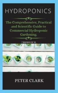 Hydroponics : The Comprehensive, Practical and Scientific Guide to Commercial Hydroponic Gardening. (Hydroponics) （Hydroponics）