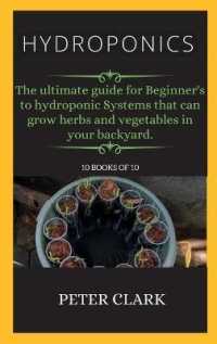 Hydroponics : The ultimate guide for Beginner's to hydroponic Systems that can grow herbs and vegetables in your backyard. (Hydroponics) （Hydroponics）