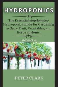 Hydroponics : The Step-by-step guide You Need to Know on how to Start and Build an Inexpensive System for Growing Plants in Water (Hydroponics)