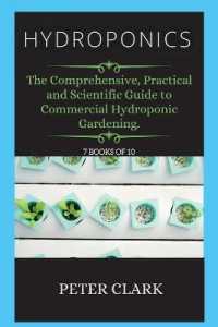 Hydroponics : The Comprehensive, Practical and Scientific Guide to Commercial Hydroponic Gardening. (Hydroponics) （Hydroponics）