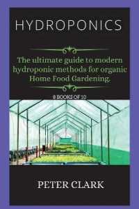 Hydroponics : The ultimate guide to modern hydroponic methods for organic Home Food Gardening. (Hydroponics) （Hydroponics）