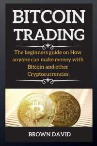 Bitcoin Trading : The beginners guide on How anyone can make money with Bitcoin and other Cryptocurrencies