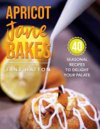 Apricot Jane Bakes : 40 seasonal recipes to delight your palate