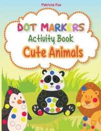 Cute Animals Dot Markers Activity Book : My first Dot Markers Coloring Book for Kids