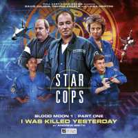 Star Cops 4.1: Blood Moon: I Was Killed Yesterday (Star Cops)