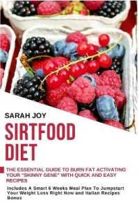 Sirtfood Diet : The essential Guide to Burn Fat Activating Your Skinny Gene with Quick and Easy Recipes. Includes a Smart 6 Weeks Meal Plan to Jumpstart Your Weight Loss Right Now and Italian Recipes Bonus