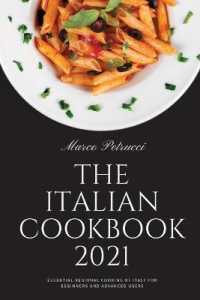 The Italian Cookbook 2021 : Essential Regional Cooking of Italy for Beginners and Advanced Users