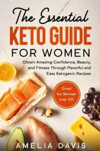 The Essential Keto Guide for Women : Obtain Amazing Confidence, Beauty, and Fitness through Flavorful and Easy Ketogenic Recipes (Great for Women over 50!)