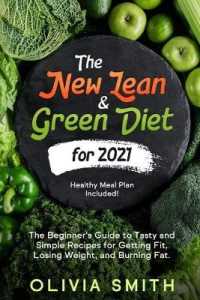 The New Lean & Green Diet for 2021 : The Beginner's Guide to Tasty and Simple Recipes for Getting Fit, Losing Weight, and Burning Fat. (Healthy Meal Plan Included!)