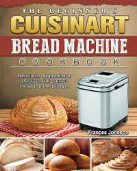 The Beginner's Cuisinart Bread Machine Cookbook : Delicious Dependable Recipes for Smart People on a Budget