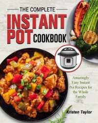The Complete Instant Pot Cookbook : Amazingly Easy Instant Pot Recipes for the Whole Family