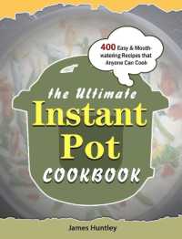 The Ultimate Instant Pot Cookbook : 400 Easy & Mouth-watering Recipes that Anyone Can Cook