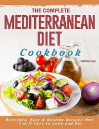 The Complete Mediterranean Diet Cookbook : Delicious, Easy & Healthy Recipes that You'll Love to Cook and Eat