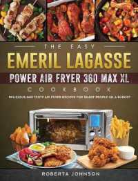 The Easy Emeril Lagasse Power Air Fryer 360 Max XL Cookbook : Delicious and Testy Air Fryer Recipes for smart People on a Budgt