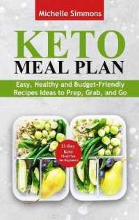 Keto Meal Plan: Easy， Healthy and Budget-Friendly Recipes Ideas to Prep， Grab， and Go - 21-Day Keto Meal Plan for Beginners (50+ recip