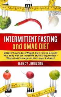 Intermittent Fasting and OMAD Diet: Discover how to Lose Weight， Burn Fat and Detoxify Your Body with the Incredible 16/8 Fasting Method - Weight Loss