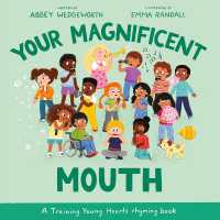 Your Magnificent Mouth : A Training Young Hearts rhyming book (Training Young Hearts)