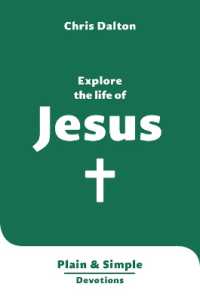 Explore the Life of Jesus : Plain & Simple Devotions (Plain and Simple Devotions)