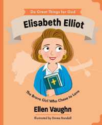 Elisabeth Elliot : The Brave Girl Who Chose to Love (Do Great Things for God)