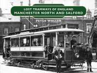 Lost Tramways of England: Manchester North and Salford (Lost Tramways of England)