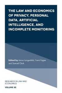 プライバシー・個人データ・人工知能・不完全監視の法と経済学<br>The Law and Economics of Privacy, Personal Data, Artificial Intelligence, and Incomplete Monitoring (Research in Law and Economics)