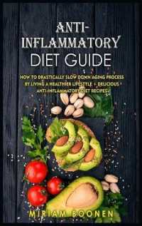 Anti-Inflammatory Diet Guide: How To Drastically Slow Down Aging Process By Living A Healthier Lifestyle + Delicious Anti- Inflammatory Diet Recipes