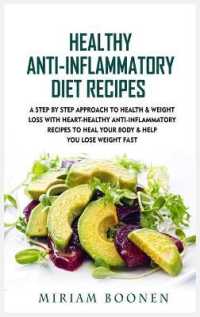 Healthy Anti-Inflammatory Diet Recipes: A Step By Step Approach To Health & Weight Loss With Heart-Healthy Anti-Inflammatory Recipes To Heal Your Body