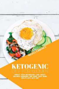 Ketogenic Diet for Women : Reboot Your Metabolism, Lose Weight, Balance Hormones, and Raise Your Brain Health with Keto Diet
