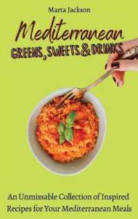 Mediterranean Greens, Sweets & Drinks : An Unmissable Collection of Inspired Recipes for Your Mediterranean Meals
