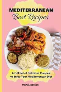 Mediterranean Best Recipes : A Full Set of Delicious Recipes to Enjoy Your Mediterranean Diet