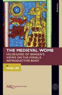 The Medieval Womb : Hildegard of Bingen's Views on the Female Reproductive Body (Borderlines)