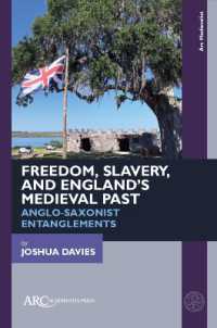 Freedom, Slavery, and England's Medieval Past : Anglo-Saxonist Entanglements (Arc Medievalist)