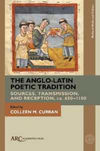 The Anglo-Latin Poetic Tradition : Sources, Transmission, and Reception, ca. 650-1100 (Medieval Media and Culture)