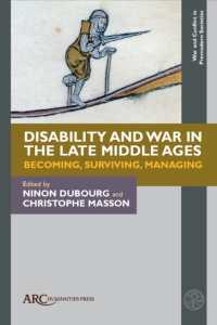 Disability and War in the Late Middle Ages : Becoming, Surviving, Managing (War and Conflict in Premodern Societies)