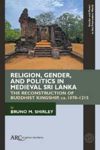 Religion, Gender, and Politics in Medieval Sri Lanka : The Reconstruction of Buddhist Kingship, ca. 1070-1215 (Gender and Power in the Premodern World)
