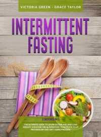 Intermittent Fasting : 2 Books in 1: the Ultimate Guide to Learn Autophagy and Lose Weight. Discover the 16/8 Method to Activate Your Metabolism and Anti-Aging Process.