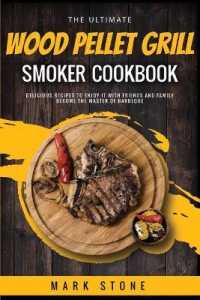The Ultimate Wood Pellet Grill Smoker Cookbook : Delicious Recipes to Enjoy it with Friends and Family. Become the Master of Barbeque
