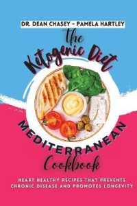 The Ketogenic Diet Mediterranean Cookbook : Heart Healthy Recipes that Prevents Chronic Disease and Promotes Longevity