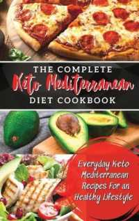 The Complete Keto Mediterranean Diet Cookbook : Everyday Keto Mediterranean Recipes for an Healthy Lifestyle