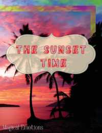 The Sunset Time : Enchanting photos of sunsets from around the world, immortalized by the best photographers, to cut out and frame to make your home classy.