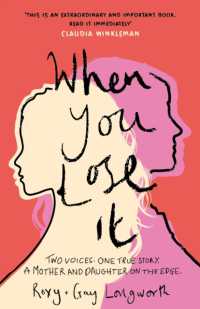 When You Lose It : Two voices. One true story. a mother and daughter on the edge. 'A very important subject' - ITV's This Morning