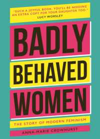 Badly Behaved Women : The History of Modern Feminism